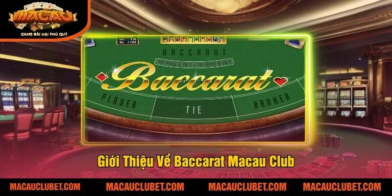 Giới Thiệu Về Baccarat Macau Club