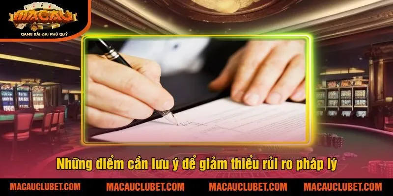 Những điểm cần lưu ý để giảm thiểu rủi ro pháp lý