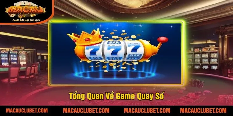 Tổng Quan Về Game Quay Số