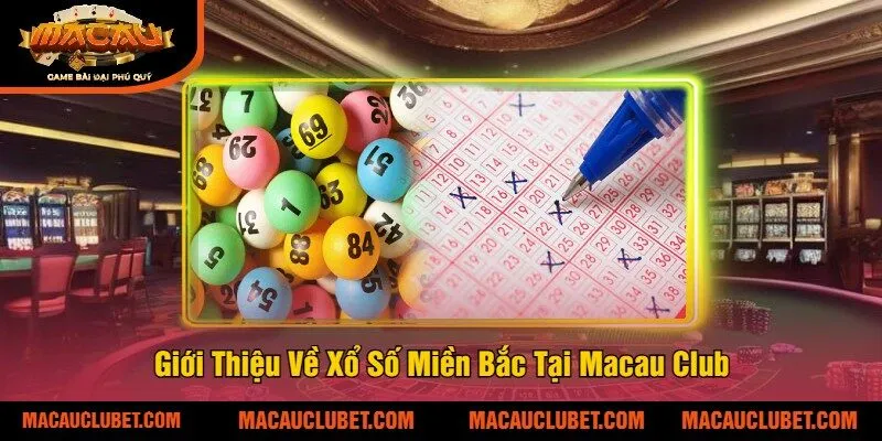 Giới Thiệu Về Xổ Số Miền Bắc Tại Macau Club