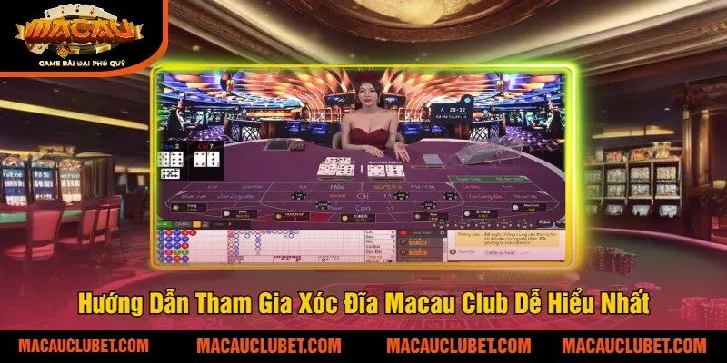 Hướng Dẫn Tham Gia Xóc Đĩa Macau Club Dễ Hiểu Nhất