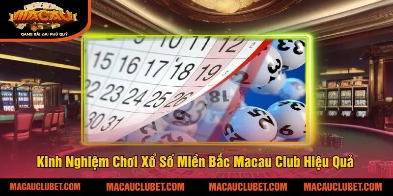 Kinh Nghiệm Chơi Xổ Số Miền Bắc Macau Club Hiệu Quả 
