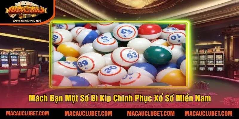 Mách Bạn Một Số Bí Kíp Chinh Phục Xổ Số Miền Nam