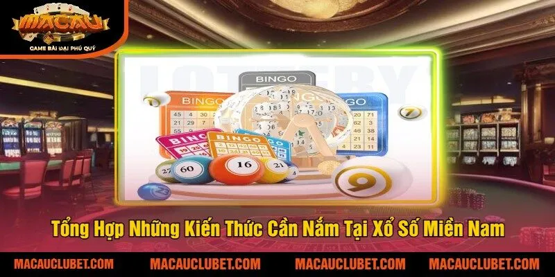 Tổng Hợp Những Kiến Thức Cần Nắm Tại Xổ Số Miền Nam